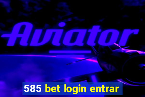 585 bet login entrar